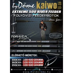   By Döme Extreme 500 River Kaiwo Feeder 360EXH - brutál erős és rugalmas TOP folyóvízi feederbot